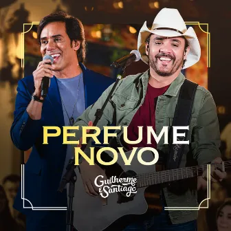 Perfume Novo (Ao Vivo) by Guilherme & Santiago