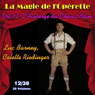 L'Auberge du Cheval Blanc - La Magie de l'Opérette en 38 volumes - Vol. 12/38 by Luc Barney