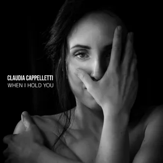 When I Hold You by Claudia Cappelletti