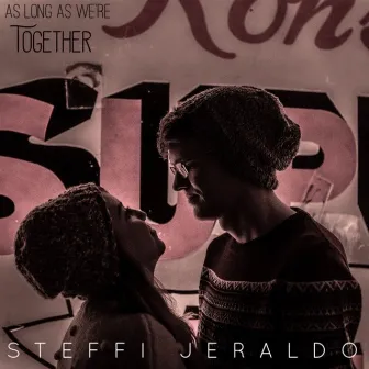 As Long as We're Together by Steffi Jeraldo