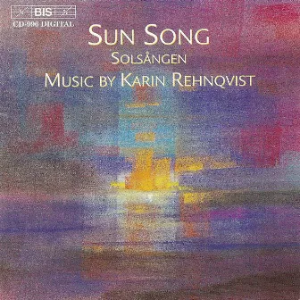 Rehnqvist: Solsangen / Bara Du Gar Over Markerna / Puksanger by Karin Rehnqvist