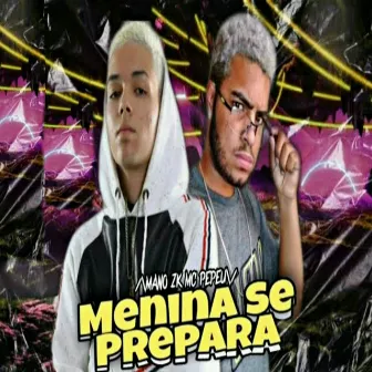 Então Menina Se Prepara by Mano Zk