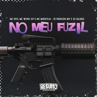 No Meu Fuzil by MC Dvs