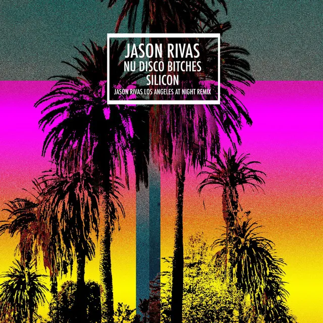 Silicon (Jason Rivas Los Angeles at Night Remix)