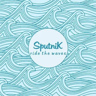 Ride the Waves by Sputnik