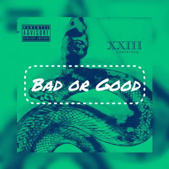 Bad Or Good by Versityle