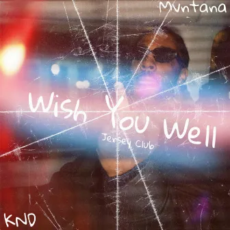 Wish You Well (Jersey Club) by Mvntana