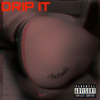 Drip It. by Jhonatan Sadovski