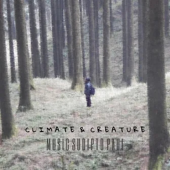 CLIMATE & CREATURE by Sudipto Paul