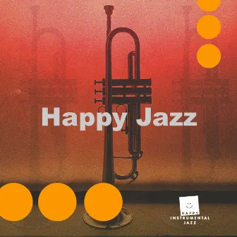 Happy Jazz by Happy Instrumental Jazz