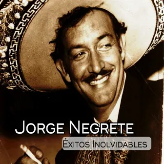 Jorge Negrete - Éxitos Inolvidables by Jorge Negrete