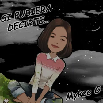 Si Pudiera Decirte by Mykee G