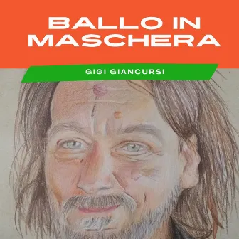 Ballo in maschera by Gigi Giancursi