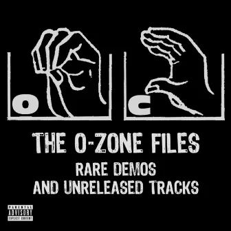 The O-Zone Files: Rare Demos and Unreleased Tracks by O.C.