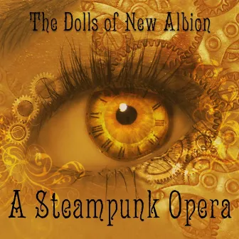 The Dolls of New Albion: a Steampunk Opera by Paul Shapera