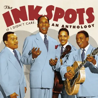 If I Didn't Care: An Anthology by The Ink Spots