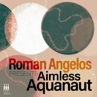 The Aimless Aquanaut by Roman Angelos