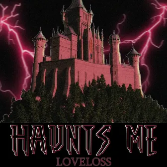 Haunts Me by Loveloss