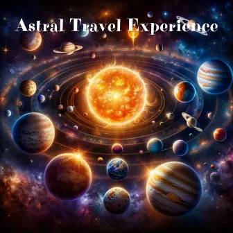 Astral Travel Experience: Celestial Ambient Journeys, Blissful Dreamtime Soundscapes by Cosmic Meditation Experience