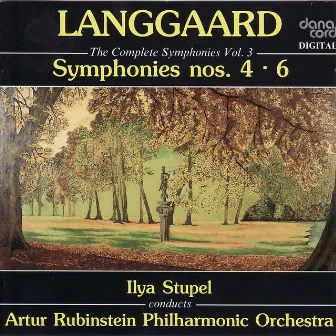 Rued Langgaard: The Complete Symphonies Vol. 3 - Symphonies 4 & 6 by Ilya Stupel