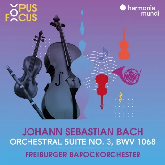 J. S. Bach: Orchestral Suite No. 3, BWV 1068 by Freiburger Barockorchester