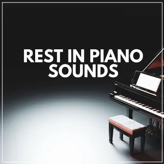 Rest in Piano Sounds by Bedtime Piano