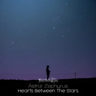 Hearts Between the Stars by Astral Zephyrus