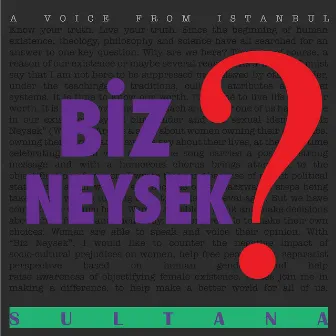 Biz Neysek ? by Sultana