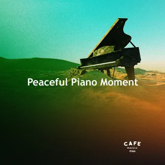 Peaceful Piano Moment by Cafe Music