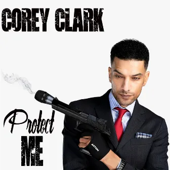 Protect Me by Corey Clark