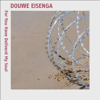 For You Have Delivered My Soul by Douwe Eisenga