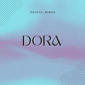 Dora by DEJOTA