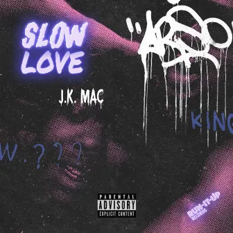 Slow Love by J.K. Mac