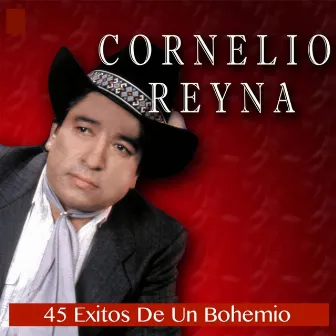 45 Exitos De Un Bohemio by Cornelio Reyna