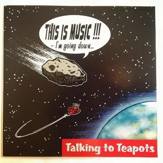 This is Music!!! - I'm Going Down... by Talking To Teapots