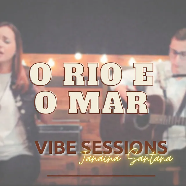 O Rio e o Mar: Vibe Sessions