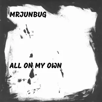 All On My Own by Mrjunbug