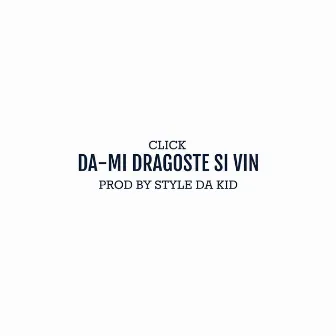 Da-Mi Dragoste Si Vin by Click