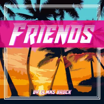 FRIENDS (Radio Edit) by CLMNS BROCK