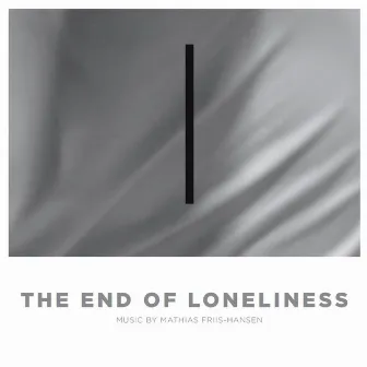 The End of Loneliness by Mathias Friis-Hansen