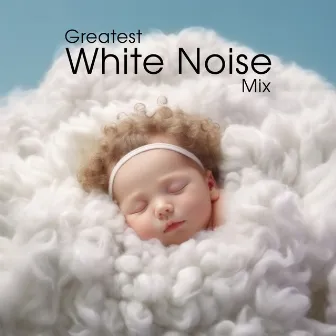 Greatest White Noise Mix – Gentle Sounds For Newborn To Deep Sleep, Calming Anxiety Down & Stress Relief by Cute Baby World