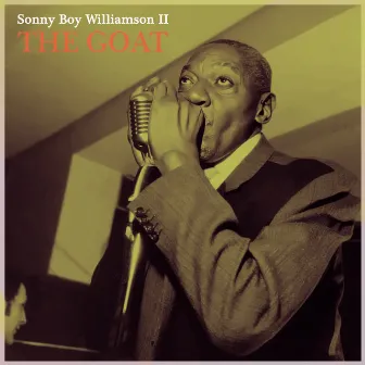 The Goat - Sonny Boy's Soulful Harmonica Blues by Sonny Boy Williamson II