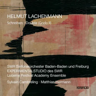 Helmut Lachenmann: Schreiben & Double (Grido II) by Experimentalstudio des SWR