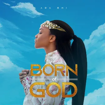 Born of God by Ada Ehi