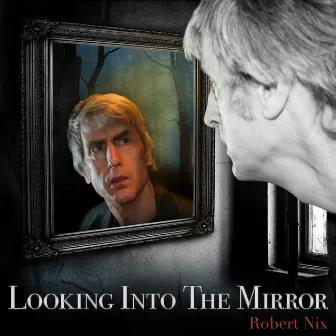 Looking into the Mirror by Robert Nix