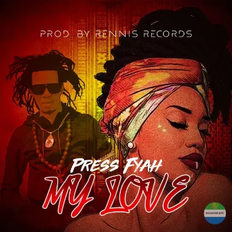 My Love by Press Fyah