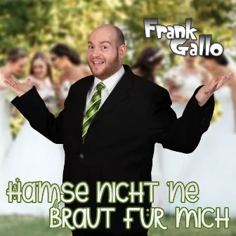 Hamse nicht 'ne Braut für mich by Frank Gallo