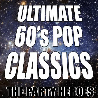 Ultimate 60's Pop Classics by The Party Heroes