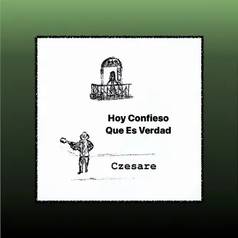 Hoy Confieso Que Es Verdad by Czesare