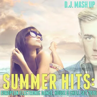 Summer Hits 2016: European Electronic Dance, House & Chill Set by DJMashup